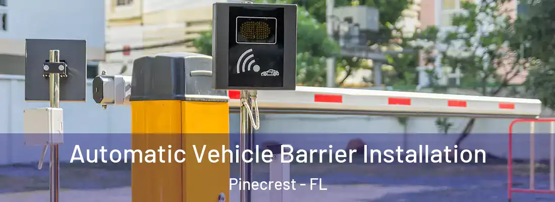  Automatic Vehicle Barrier Installation Pinecrest - FL
