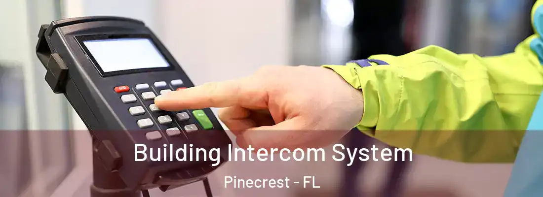 Building Intercom System Pinecrest - FL