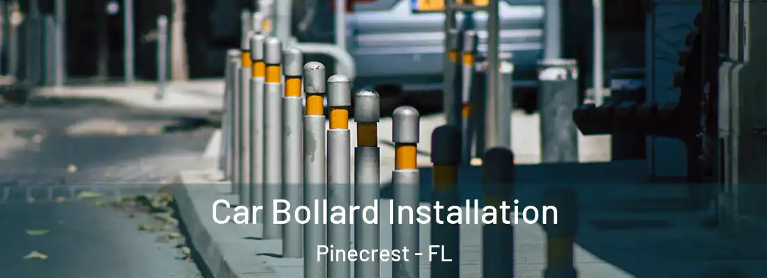 Car Bollard Installation Pinecrest - FL