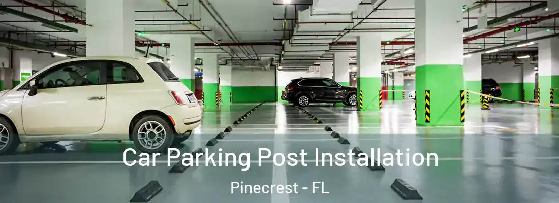 Car Parking Post Installation Pinecrest - FL