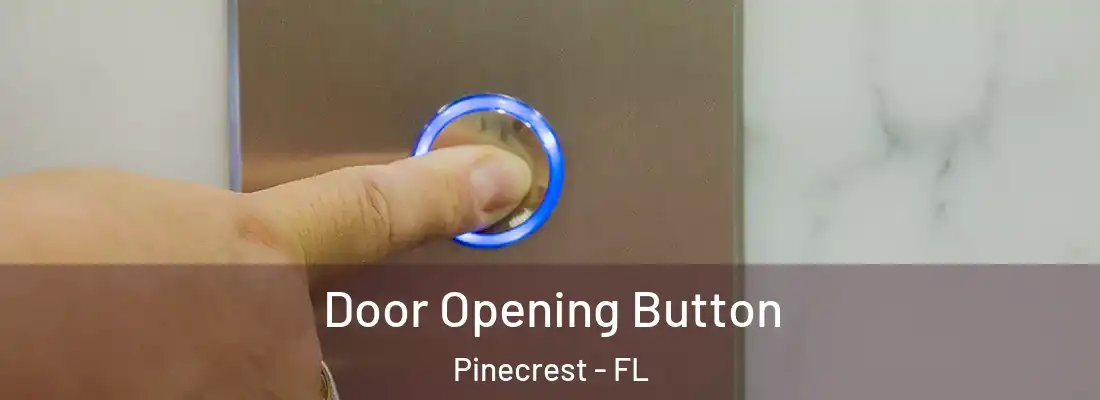 Door Opening Button Pinecrest - FL