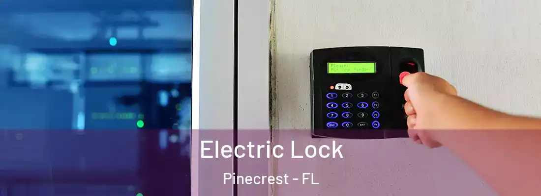  Electric Lock Pinecrest - FL