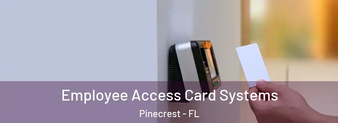 Employee Access Card Systems Pinecrest - FL