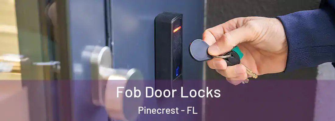  Fob Door Locks Pinecrest - FL