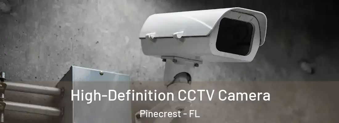 High-Definition CCTV Camera Pinecrest - FL