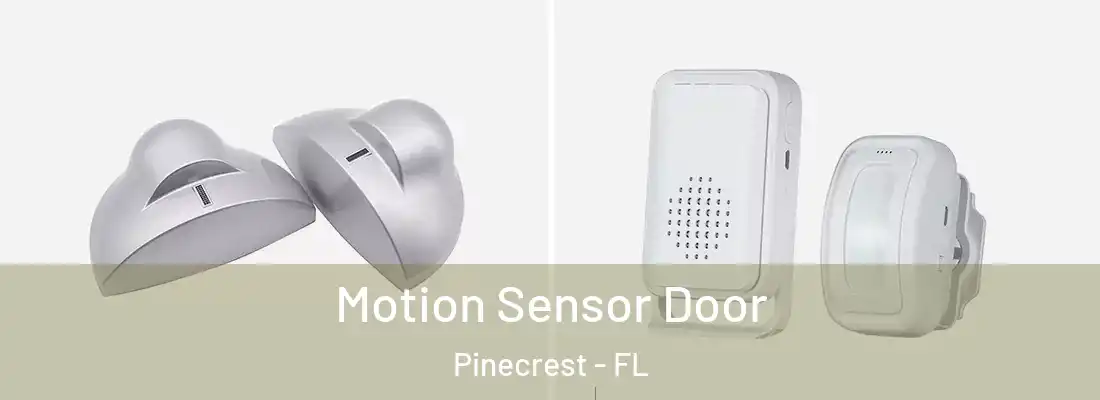  Motion Sensor Door Pinecrest - FL