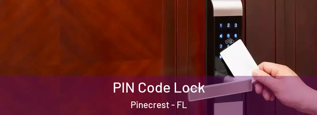 PIN Code Lock Pinecrest - FL