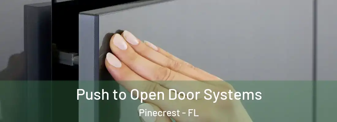 Push to Open Door Systems Pinecrest - FL
