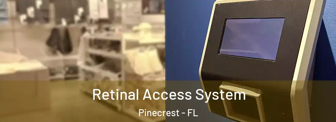 Retinal Access System Pinecrest - FL