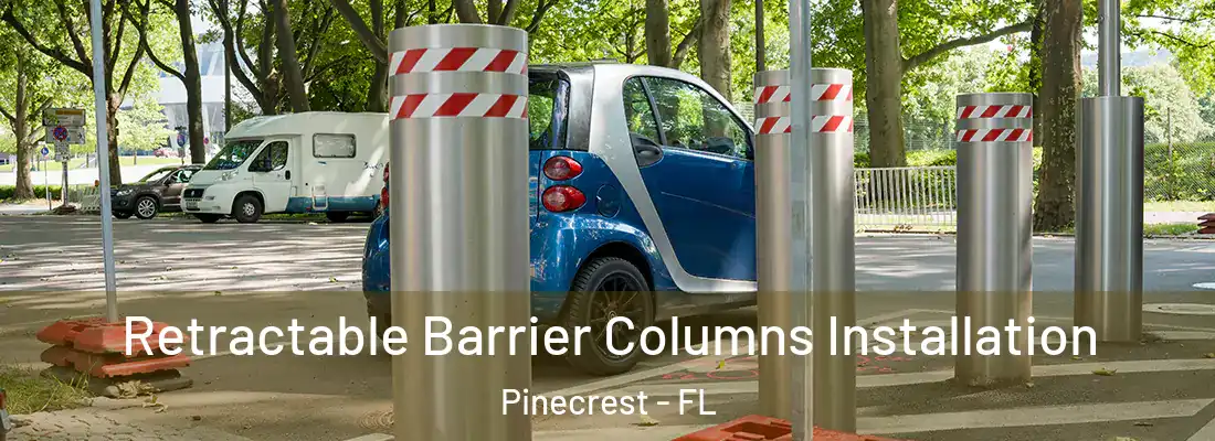  Retractable Barrier Columns Installation Pinecrest - FL