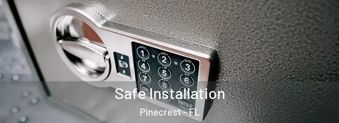 Safe Installation Pinecrest - FL