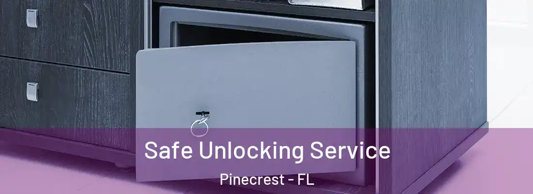 Safe Unlocking Service Pinecrest - FL