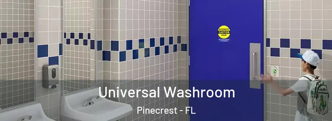 Universal Washroom Pinecrest - FL